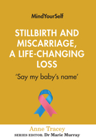 Stillbirth and Miscarriage, a Life-changing Loss: ‘Say my baby’s name’ 1782055274 Book Cover