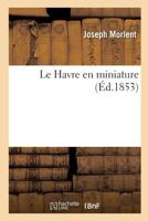 Le Havre En Miniature 2013676573 Book Cover
