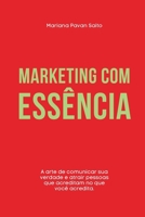 Marketing com Essência: A arte de comunicar sua verdade e atrair pessoas que acreditam no que você acredita. (Portuguese Edition) B0FH9VRS2V Book Cover