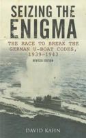 Seizing the enigma: The race to break the German U-boat codes, 1939-1943 0395427398 Book Cover