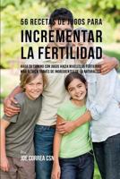 56 Recetas de Jugos Para Incrementar La Fertilidad: Haga Su Camino Con Jugos Hacia Niveles de Fertilidad M 1635318378 Book Cover