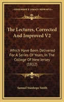 The Lectures, Corrected And Improved V2: Which Have Been Delivered For A Series Of Years, In The College Of New Jersey 1104312840 Book Cover