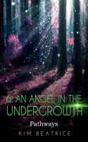 Pathways (An Angel In The Undergrowth, #6) B088Y4VNXC Book Cover
