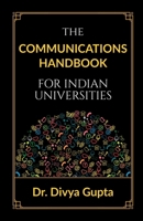 The Communications Handbook for Indian Universities B0DRXX1G8G Book Cover