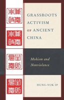 Grassroots Activism of Ancient China: Mohism and Nonviolence 1793622345 Book Cover