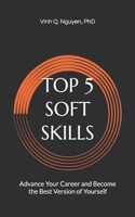 TOP 5 SOFT SKILLS: Advance Your Career and Become the Best Version of Yourself B0DPCYHX99 Book Cover