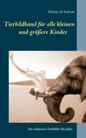 Tierbildband für alle kleinen und größeren Kinder (German Edition) 3749484570 Book Cover