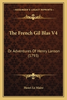The French Gil Blas V4: Or Adventures Of Henry Lanson 1165684756 Book Cover