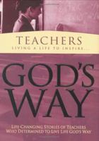 Teachers: Living a Life to Inspire (God's Way Series) 1593790163 Book Cover