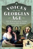 Voices of the Georgian Age: 100 Remarkable Years, In Their Own Words 1399006061 Book Cover