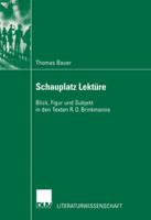 Schauplatz Lekture: Blick, Figur Und Subjekt in Den Texten R. D. Brinkmanns 3824444917 Book Cover