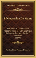 Bibliographie du Maine, précédée de la description du diocèse du Mans, Sarthe et Mayenne 1245634429 Book Cover