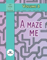 A Maze Me - Volume 3: Featuring 100 challenging mazes B0F895QCWY Book Cover