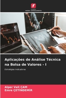 Aplicações de Análise Técnica na Bolsa de Valores - I: Estratégias Indicadoras 6205618419 Book Cover