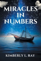 Miracles In Numbers: Discovering God's Message Within His Miraculous Deeds B0F1JTLD45 Book Cover