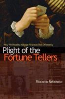 Plight of the Fortune Tellers: Why We Need to Manage Financial Risk Differently 0691133611 Book Cover