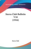 Sierra Club Bulletin V10 1167004019 Book Cover