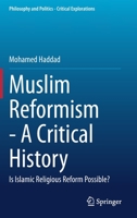 Muslim Reformism - A Critical History: Is Islamic Religious Reform Possible? 3030367738 Book Cover