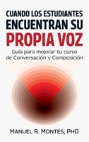 Cuando los estudiantes encuentran su propia voz: Guía para mejorar tu curso de Conversación y Composición (Spanish Edition) B0GGBMSPYC Book Cover