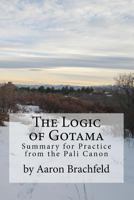 The Logic of Gotama: An Introduction and Guide for Practice 1523226714 Book Cover