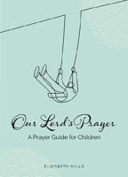 Our Lord's Prayer: A Prayer Guide for Children 1800970099 Book Cover