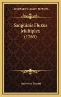 Sanguinis Fluxus Multiplex (1765) 1166947084 Book Cover