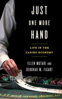 Just One More Hand: Life in the Casino Economy 1442236671 Book Cover