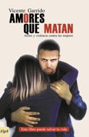 Amores Que Matan - Acoso y Violencia Contra Las Mujeres 8493138274 Book Cover