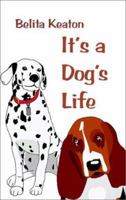 It's A Dog's Life: Canine Ventures 158851756X Book Cover