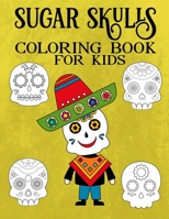 Sugar Skulls Day Of The Dead Coloring Books For Boys: A Dios De Los Muertos Gift With Mexican Calavera Skulls And Skeletons B08GRQ8T96 Book Cover