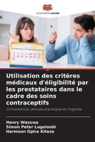 Utilisation des critères médicaux d'éligibilité par les prestataires dans le cadre des soins contraceptifs (French Edition) 6209773427 Book Cover