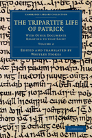 The Tripartite Life of Patrick: With Other Documents Relating to That Saint 1016128991 Book Cover