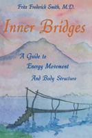Inner Bridges: A Guide to Energy Movement and Body Structure 0893340863 Book Cover
