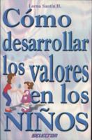 Como desarrollar los valores en los niños (FAMILIA) (Spanish Edition) 9706435107 Book Cover