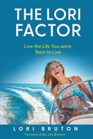 The Lori Factor: Live the Life You were Born to Live 1736385348 Book Cover