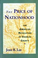 The Price of Nationhood: The American Revolution in Charles County 0393968472 Book Cover