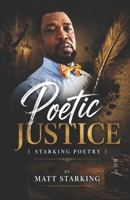 POETIC JUSTICE: Starking Poetry 1098749669 Book Cover