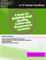 5 Keys to Building High Quality Culturally Responsive Lessons : Teacher Handbook for Grades K-12 1976117771 Book Cover