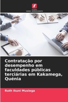 Contratação por desempenho em faculdades públicas terciárias em Kakamega, Quénia (Portuguese Edition) 620242494X Book Cover