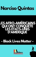 LES AFRO-AMÉRICAINS QUI ONT CONQUÊTÉ LES ÉTATS-UNIS D'AMÉRIQUE - Narciso Quintas B0B19915QM Book Cover