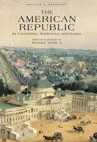 The American Republic: Its Constitution, Tendencies and Destiny 0895260727 Book Cover