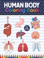 Human Body Coloring Book For Kids: Human Body Anatomy Coloring Book For Kids, Boys and Girls and Medical Students. Human Body Coloring Book For Boys ... Preschool Activity Book About Human Body. B08P52PY1P Book Cover