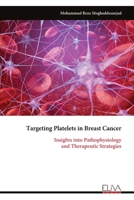 Targeting Platelets in Breast Cancer: Insights into Pathophysiology and Therapeutic Strategies 9999342574 Book Cover