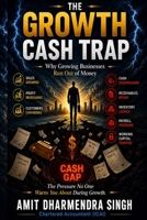 The Growth Cash Trap: Why Growing Businesses Run Out of Money B0GKDCPGDR Book Cover