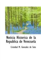 Noticia Histórica de la República de Venezuela 1018897860 Book Cover