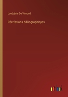 Récréations bibliographiques (French Edition) 3385017823 Book Cover