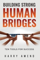 Building Strong Human Bridges: Ten Tools For Success 1098389794 Book Cover