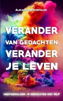 Verander van gedachten, verander je leven: herformuleer je gedachten met NLP (Dutch Edition) B0DX2GVR9Y Book Cover