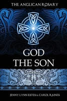 The Anglican Rosary: God the Son: Devotions and Prayers for 33 Names of Jesus B0C2SMKNLM Book Cover