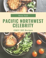 OMG! 365 Pacific Northwest Celebrity Recipes: An Inspiring Pacific Northwest Celebrity Cookbook for You B08GFX5JY9 Book Cover
